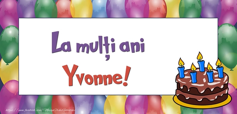  Felicitari de zi de nastere - Baloane & Tort | La mulți ani, Yvonne!