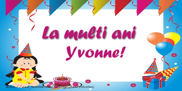 Felicitari de zi de nastere - Copii | La multi ani Yvonne!