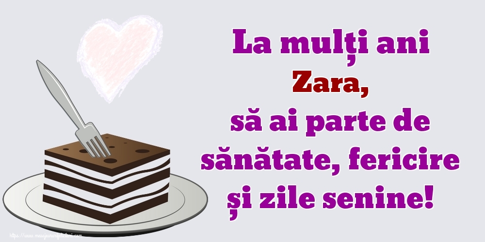 Felicitari de zi de nastere - La mulți ani Zara, să ai parte de sănătate, fericire și zile senine!