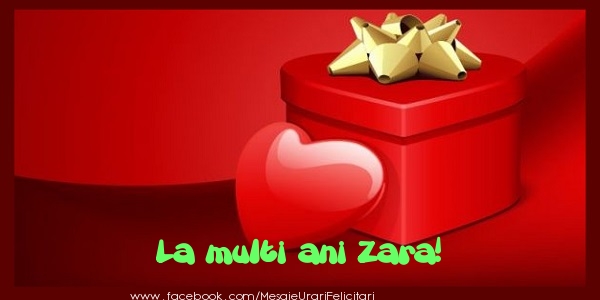 Felicitari de zi de nastere - ❤️❤️❤️ Cadou & Inimioare | La multi ani Zara!