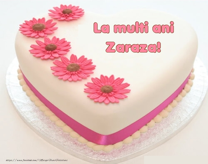 Felicitari de zi de nastere -  La multi ani Zaraza! - Tort