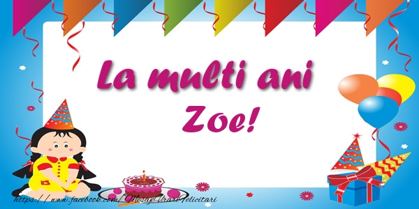 Felicitari de zi de nastere - Copii | La multi ani Zoe!