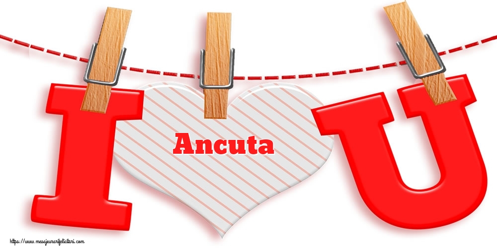  Felicitari Ziua indragostitilor -  I Love You Ancuta
