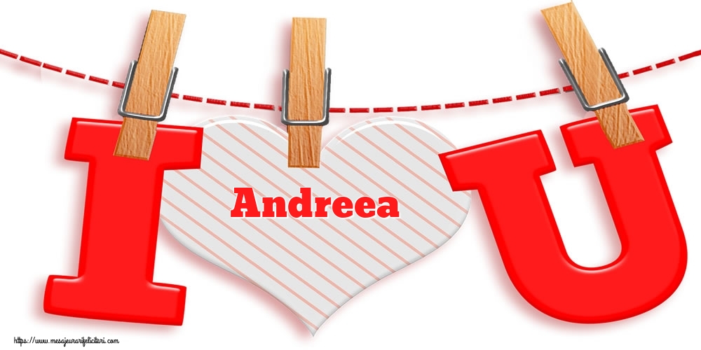  Felicitari Ziua indragostitilor -  I Love You Andreea