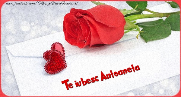  Felicitari Ziua indragostitilor - Trandafiri | Te iubesc  Antoaneta