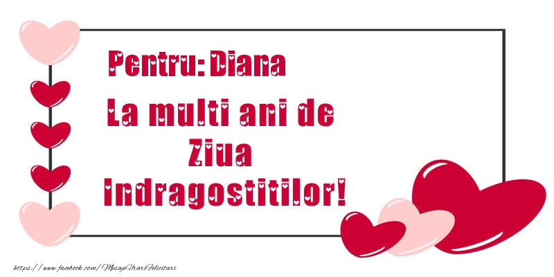  Felicitari Ziua indragostitilor - ❤️❤️❤️ Inimioare | Pentru: Diana La multi ani de Ziua Indragostitilor!
