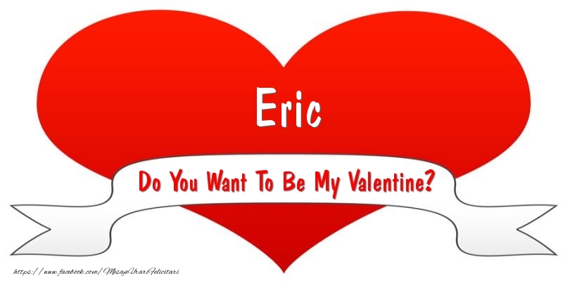 Felicitari Ziua indragostitilor - ❤️❤️❤️ I Love You & Inimioare | Eric Do You Want To Be My Valentine?