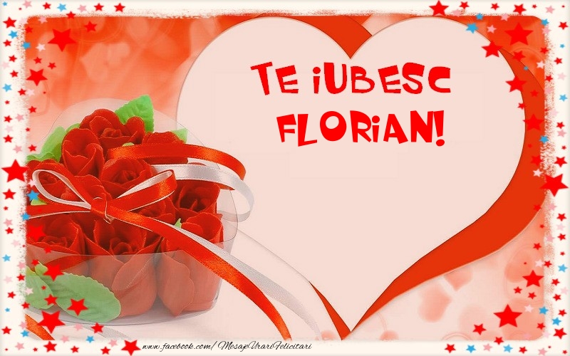 Felicitari Ziua indragostitilor - Te iubesc  Florian