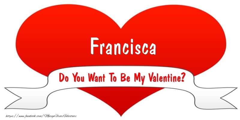  Felicitari Ziua indragostitilor - ❤️❤️❤️ I Love You & Inimioare | Francisca Do You Want To Be My Valentine?