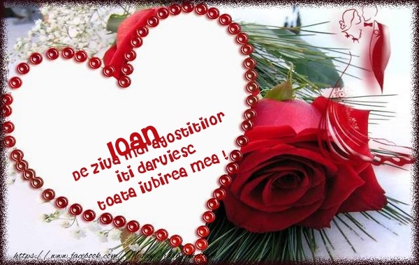  Felicitari Ziua indragostitilor - ❤️❤️❤️ Inimioare & Trandafiri | Ioan de ziua Indragostitilor  iti daruiesc  toata iubirea mea !