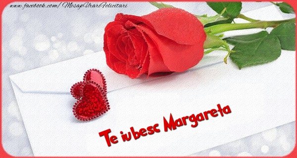 Felicitari Ziua indragostitilor - Trandafiri | Te iubesc  Margareta