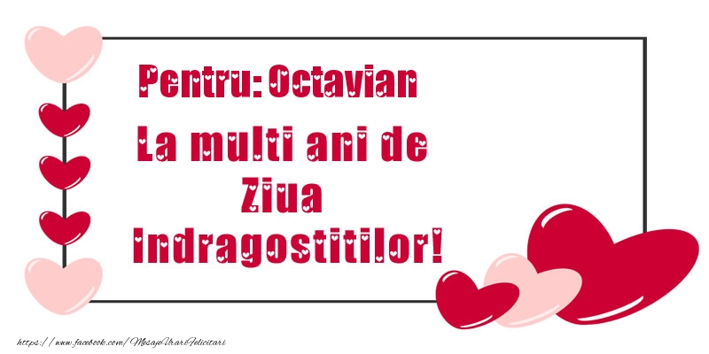  Felicitari Ziua indragostitilor - ❤️❤️❤️ Inimioare | Pentru: Octavian La multi ani de Ziua Indragostitilor!