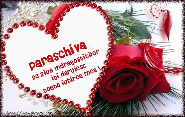 Felicitari Ziua indragostitilor - ❤️❤️❤️ Inimioare & Trandafiri | Paraschiva de ziua Indragostitilor  iti daruiesc  toata iubirea mea !