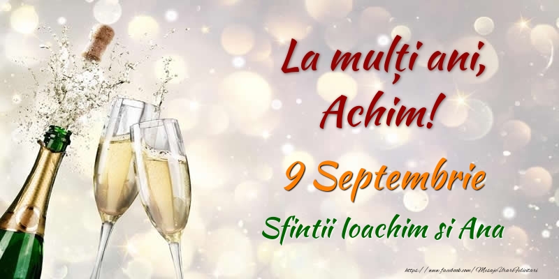  Felicitari de Ziua Numelui - Sampanie | La multi ani, Achim! 9 Septembrie Sfintii Ioachim si Ana