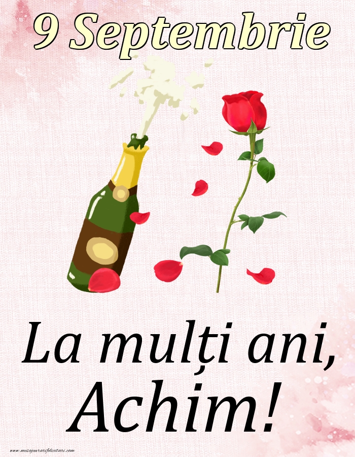  Felicitari de Ziua Numelui - Sampanie & Trandafiri | La mulți ani, Achim! - 9 Septembrie