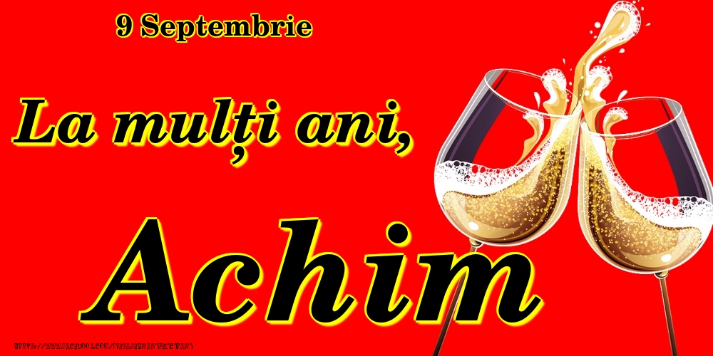  Felicitari de Ziua Numelui - Sampanie | 9 Septembrie -La  mulți ani Achim!