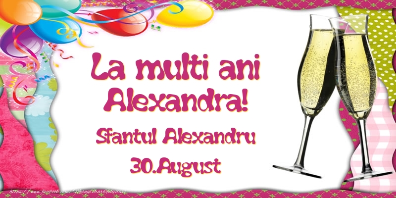  Felicitari de Ziua Numelui - Baloane & Sampanie | La multi ani, Alexandra! Sfantul Alexandru - 30.August