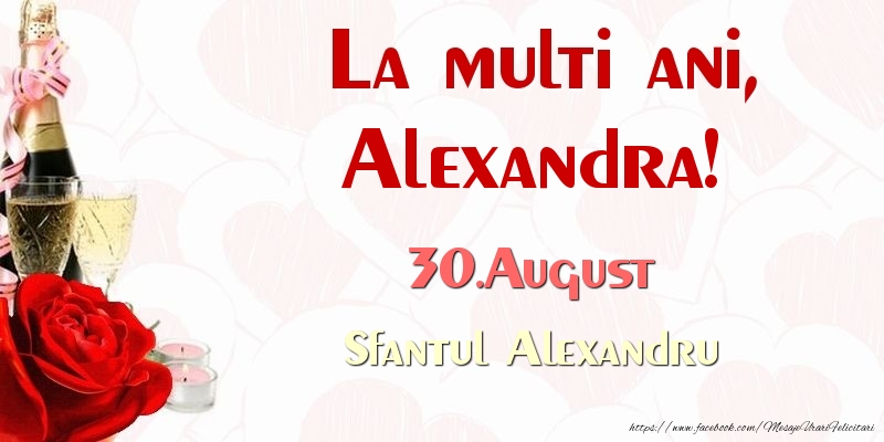  Felicitari de Ziua Numelui - Sampanie & Trandafiri | La multi ani, Alexandra! 30.August Sfantul Alexandru