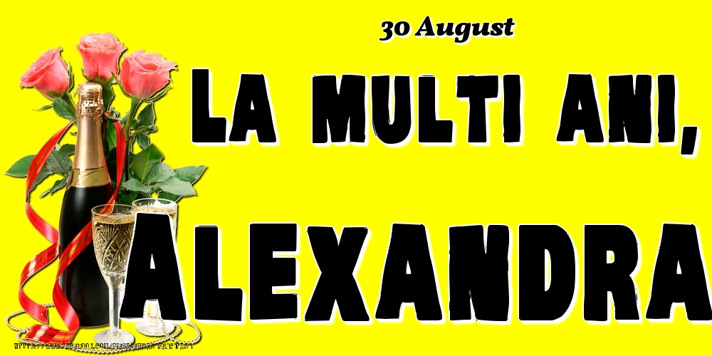  Felicitari de Ziua Numelui - Sampanie & Trandafiri | 30 August -La  mulți ani Alexandra!