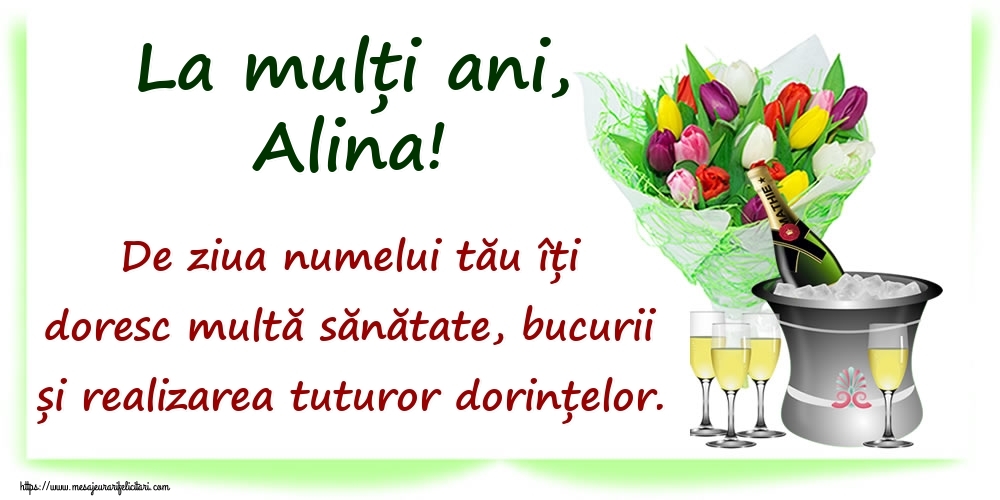  Felicitari de Ziua Numelui - Flori & Sampanie | La mulți ani, Alina! De ziua numelui tău îți doresc multă sănătate, bucurii și realizarea tuturor dorințelor.