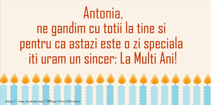 Felicitari de Ziua Numelui - Lumanari | Antonia, ne gandim cu totii la tine si pentru ca astazi este o zi speciala iti uram un sincer La Multi Ani!