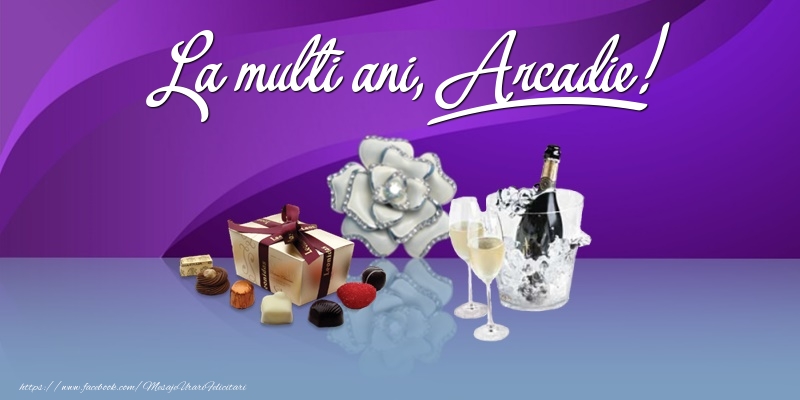  Felicitari de Ziua Numelui - Cadou & Sampanie | La multi ani, Arcadie!