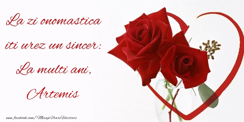  Felicitari de Ziua Numelui - Trandafiri | La zi onomastica iti urez un sincer: La multi ani, Artemis