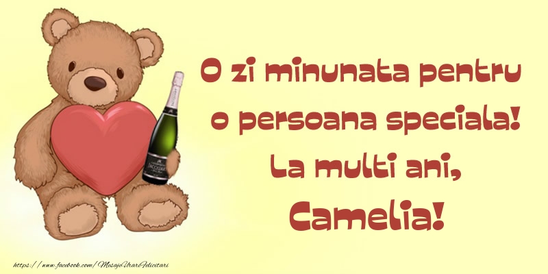  Felicitari de Ziua Numelui - Sampanie & Ursuleti | O zi minunata pentru o persoana speciala! La multi ani, Camelia!