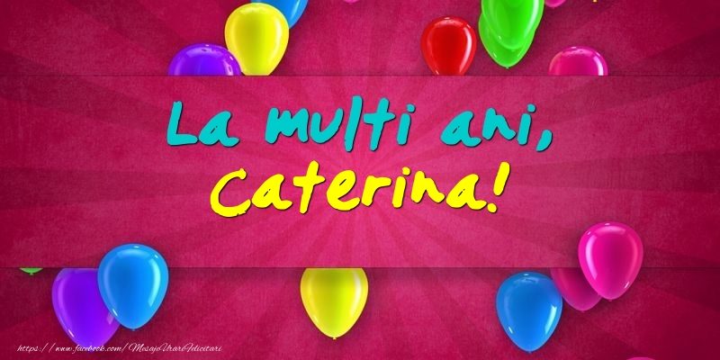 Felicitari de Ziua Numelui - Baloane | La multi ani, Caterina!