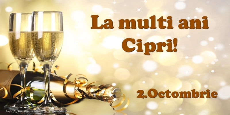  Felicitari de Ziua Numelui - Sampanie | 2.Octombrie  La multi ani, Cipri!