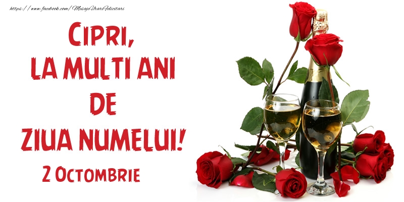  Felicitari de Ziua Numelui - Sampanie & Trandafiri | Cipri, la multi ani de ziua numelui! 2 Octombrie