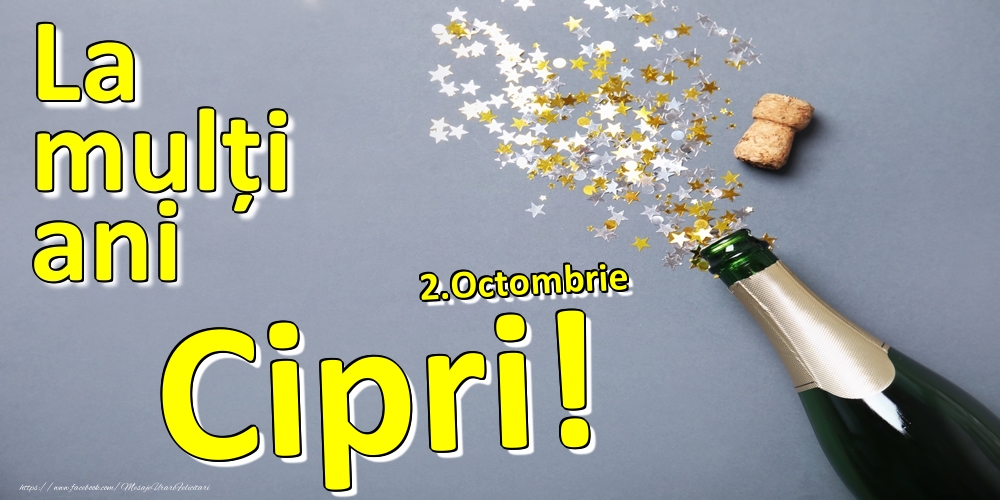  Felicitari de Ziua Numelui - Sampanie | 2.Octombrie - La mulți ani Cipri!  -