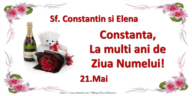  Felicitari de Ziua Numelui - Flori & Sampanie & Ursuleti | Constanta, la multi ani de ziua numelui! 21.Mai Sf. Constantin si Elena