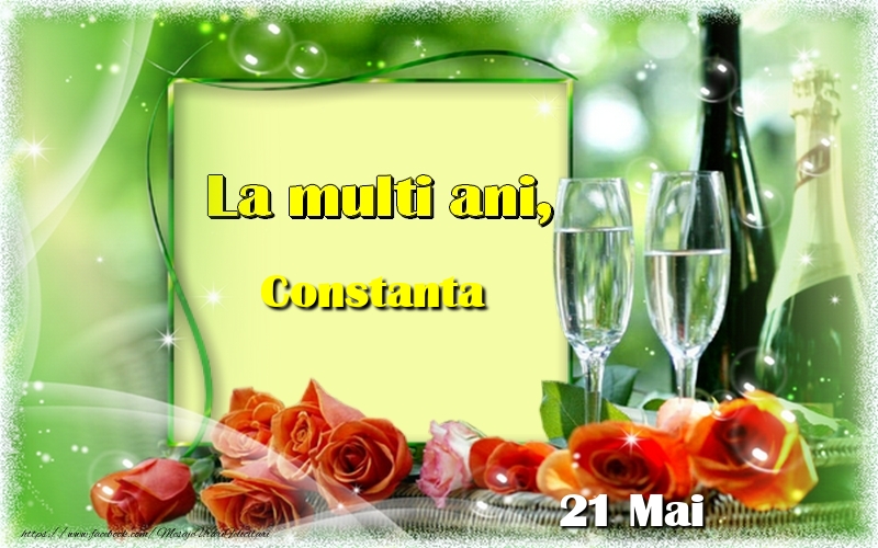  Felicitari de Ziua Numelui - Sampanie & Trandafiri | La multi ani, Constanta! 21 Mai