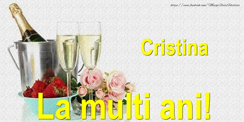  Felicitari de Ziua Numelui - Sampanie | Cristina La multi ani!