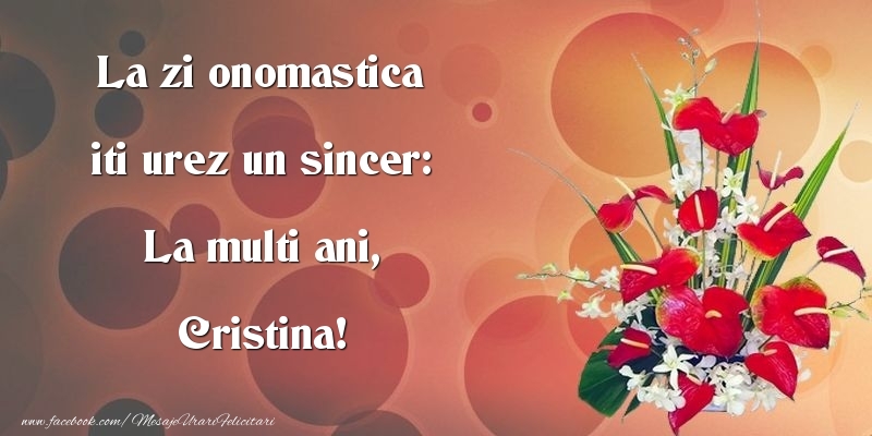 Felicitari de Ziua Numelui - Buchete De Flori | La zi onomastica iti urez un sincer: La multi ani, Cristina