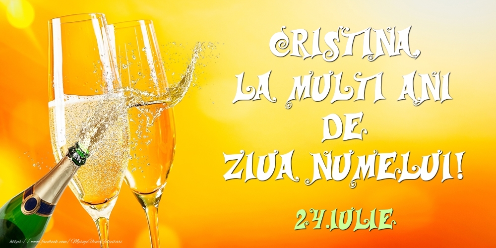  Felicitari de Ziua Numelui - Sampanie | Cristina, la multi ani de ziua numelui! 24.Iulie