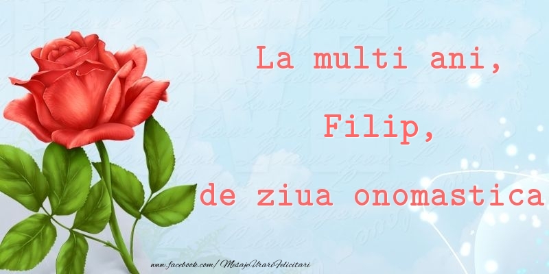  Felicitari de Ziua Numelui - Trandafiri | La multi ani, de ziua onomastica! Filip