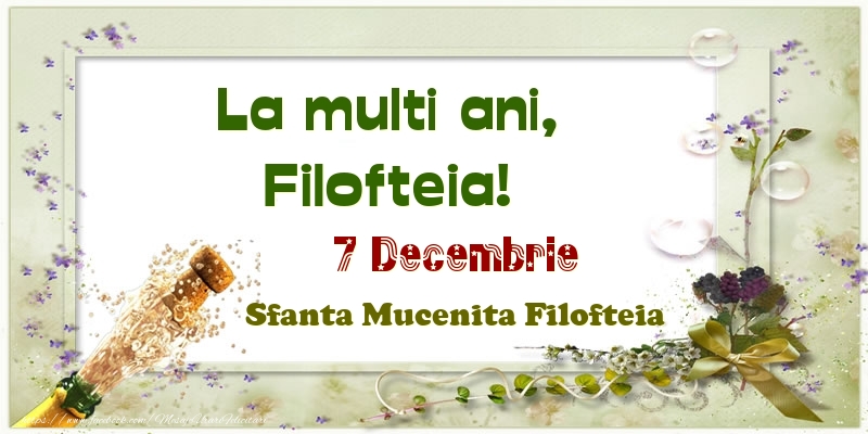 Felicitari de Ziua Numelui - La multi ani, Filofteia! 7 Decembrie Sfanta Mucenita Filofteia