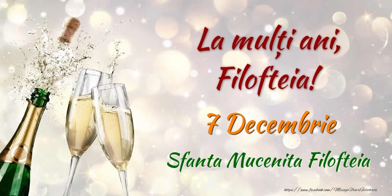 Felicitari de Ziua Numelui - Sampanie | La multi ani, Filofteia! 7 Decembrie Sfanta Mucenita Filofteia