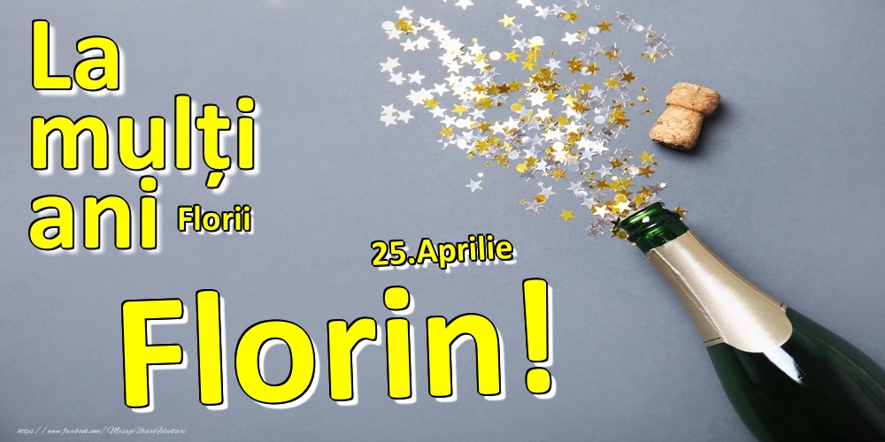 Felicitari de Ziua Numelui - 25.Aprilie - La mulți ani Florin!  - Florii