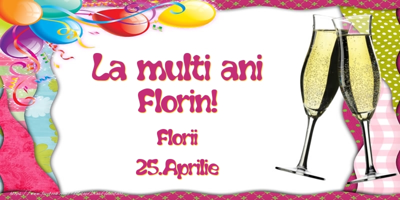 Felicitari de Ziua Numelui - La multi ani, Florin! Florii - 25.Aprilie