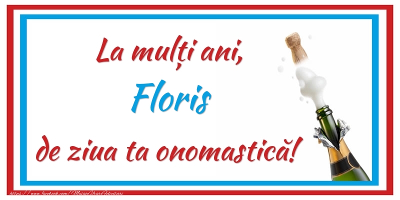  Felicitari de Ziua Numelui - Sampanie | La mulți ani, Floris de ziua ta onomastică!