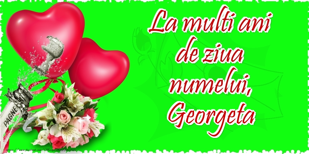  Felicitari de Ziua Numelui - ❤️❤️❤️ Flori & Inimioare & Sampanie | La multi ani de ziua numelui, Georgeta