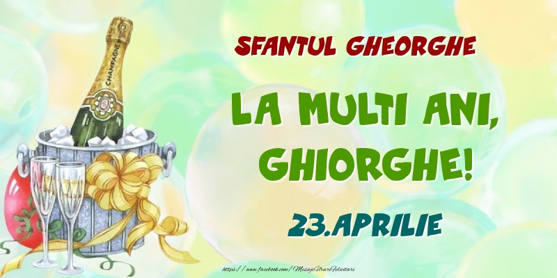  Felicitari de Ziua Numelui - Sampanie | Sfantul Gheorghe La multi ani, Ghiorghe! 23.Aprilie