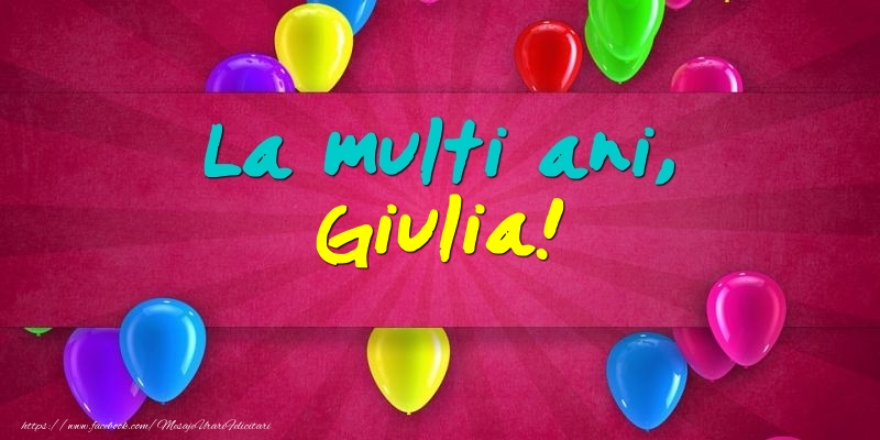 Felicitari de Ziua Numelui - Baloane | La multi ani, Giulia!