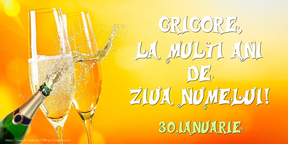  Felicitari de Ziua Numelui - Sampanie | Grigore, la multi ani de ziua numelui! 30.Ianuarie