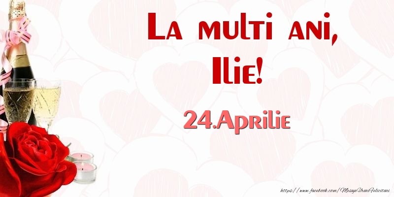  Felicitari de Ziua Numelui - Sampanie & Trandafiri | La multi ani, Ilie! 24.Aprilie