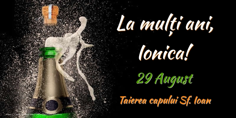  Felicitari de Ziua Numelui - Sampanie | La multi ani, Ionica! 29 August Taierea capului Sf. Ioan