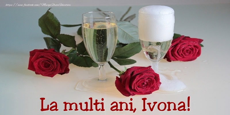 Felicitari de Ziua Numelui - Trandafiri | La multi ani, Ivona!